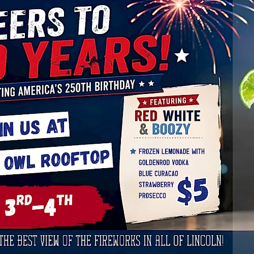 Flyer: &ldquo;Cheers to 250 Years!&rdquo; Join us at Barred Owl Rooftop July 3rd&ndash;4th&mdash;Red White & Boozy frozen lemonade for $5&mdash;celebrating America&rsquo;s 250th.